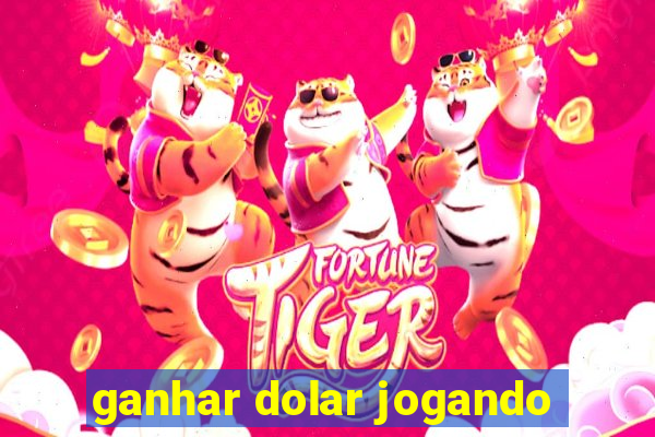 ganhar dolar jogando